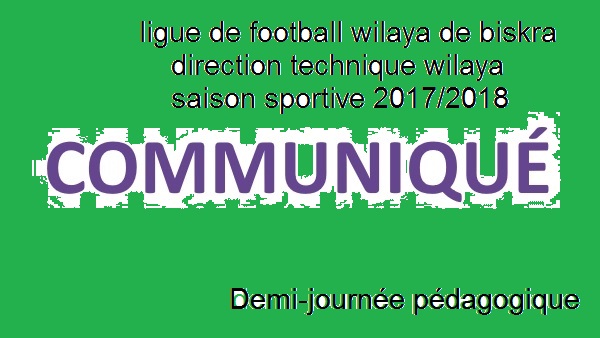 Demi journée Pédagogique au profit des Entraîneurs "licenciés" de la wilaya le samedi 10.03.2018 