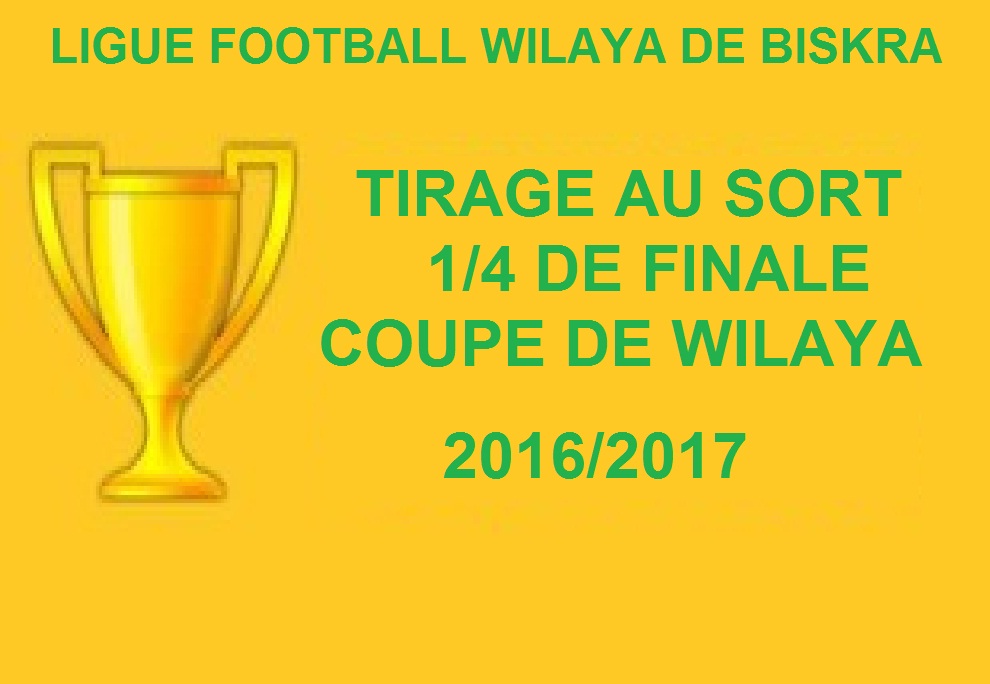 TIRAGE AU SORT 1/4 DE FINALE COUPE DE WILAYA